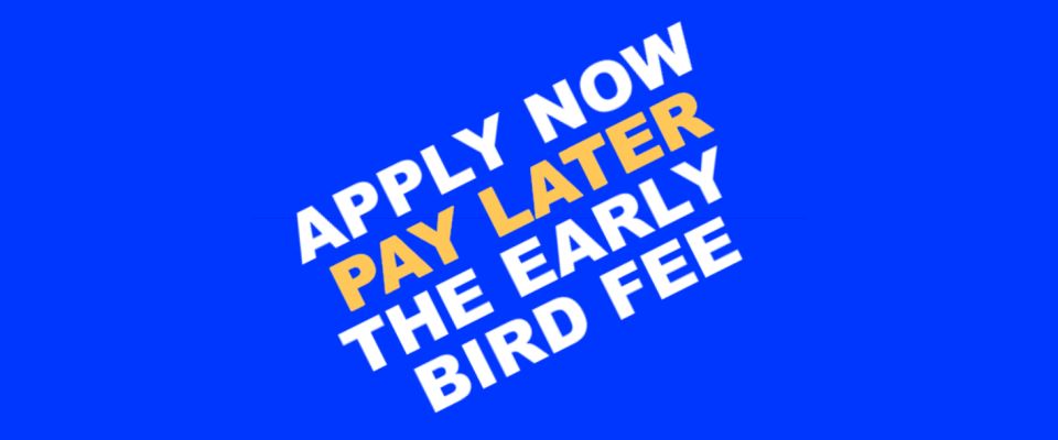 apply now pay later the early bird fee